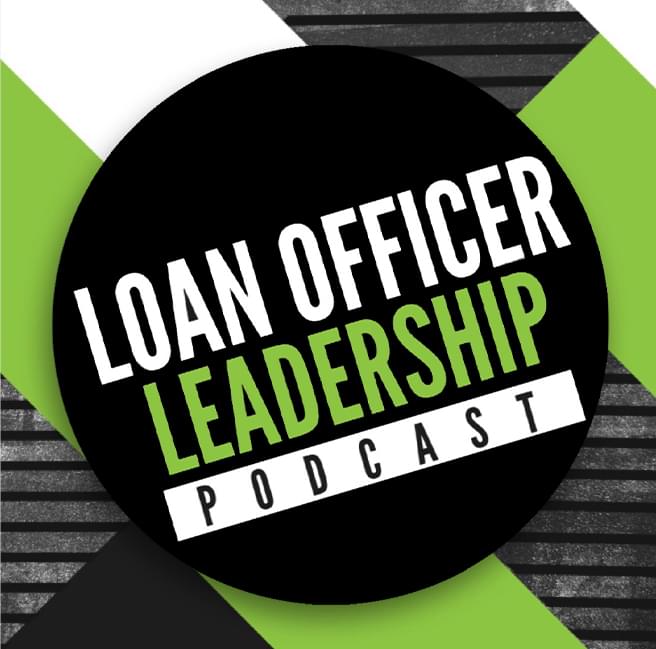 Loan Officer Leadership Podcast